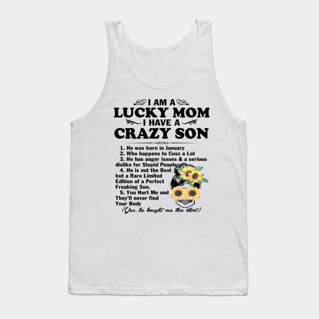 Sunflower I Am A Lucky Mom I Have A January Crazy Son Tank Top by peskybeater